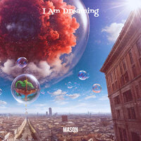 I Am Dreaming - Mason