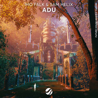 ADU - Mo Falk & Sam Helix