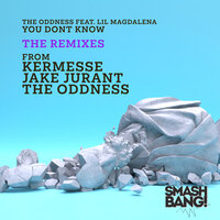 You Don't Know - The Oddness & Lil Magdalena & Kermesse
