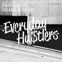 Freakin Weekend - Dirty Secretz