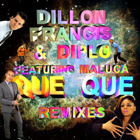 Que Que feat. Maluca - Dillon Francis & Diplo & Maluca