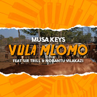 Vula Mlomo - Musa Keys & Sir Trill & Nobantu Vilakazi