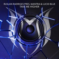 Take Me Higher - Mantra & Lucid Blue