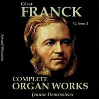 Six Pieces for Grand Organ in A-Flat Major, Op. 20: VI. Finale - Jeanne Demessieux & Сезар Франк