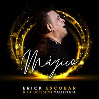 Mágico - Erick Escobar & La Decisión Vallenata