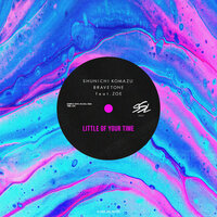 Little Of Your Time - Shunichi Komazu & Bravetone & Zoe