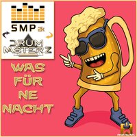 Was für ne Nacht - Smp2K & DrumMasterz