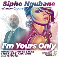 I'm Yours Only - Sipho Ngubana & Darian Crouse & Khaye