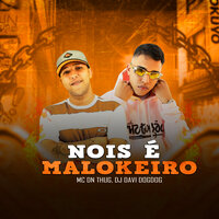 Nois É Malokeiro - MC DN THUG & DJ DAVI DOGDOG