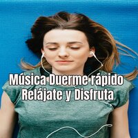 Música Duerme rápido Relájate y Disfruta - Concentración
