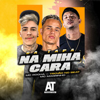 Da Tapa na Minha Cara - MC Rocha & Trovão no beat & Mc Magrinho