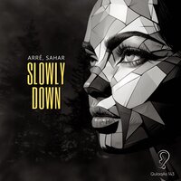 Slowly Down - ARRÉ & Sahar