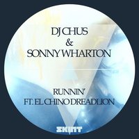 Runnin' - DJ Chus & Sonny Wharton & El Chino Dreadlion