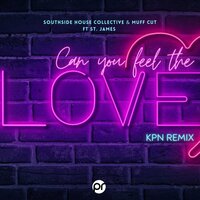 Can you feel the love - Southside House Collective & Muff cut & St. James & KPN