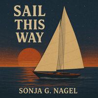 Sail This Way - Sonja G Nagel