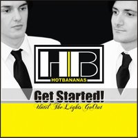 Get Started! - Hot Bananas