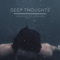 Deep Thoughts - Sonidos de Armonía