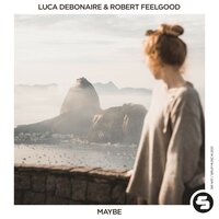 Maybe - Luca Debonaire & Robert Feelgood