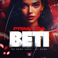 Prima da Beti - MC Nego Rosa & Love Funk & DJ PAND
