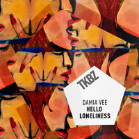 Hello Loneliness - Damia Vee