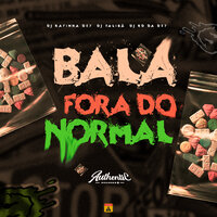 Bala Fora do Normal - DJ TALIBÃ & DJ RD DA DZ7 & DJ Rafinha DZ7
