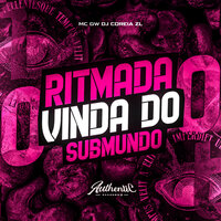 Ritmada Vinda do Submundo - DJ COREIA ZL & MC Gw
