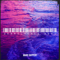 Gebrochenes Herz - Marc Dappert