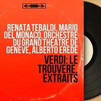 Il trovatore, Act IV, Scene 1: "D'amor sull'ali rosee" (Leonora) - Alberto Erede & Renata Tebaldi & Orchestre du Grand Theatre de Geneve & Джузеппе Верди