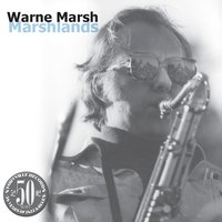 I Got a Good One for You - Warne Marsh