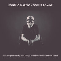 Gonna Be Mine - Rogério Martins & James Dexter