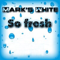 So Fresh - Mark's White & Louis Shark & Roy Dark