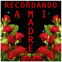 Recuerdo A Mi Madre - Ramón Ayala