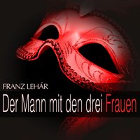 Der Mann mit den drei Frauen: Act I - " Rächen, rächen will sie sich " - Max Schönherr & Rudolf Christ & Großes Wiener Rundfunkorchester & Erika Forsell-Feichtinger & Magda Steiner & Fritz Sperlbauer
