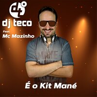 É o Kit Mané - Dj Teco & MC Mazinho