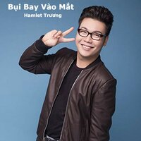 Bụi Bay Vào Mắt - HAMLET TRƯƠNG