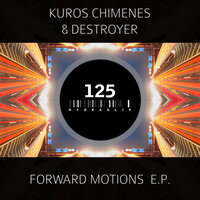 Forward Motions - Destroyer & Kuros Chimenes