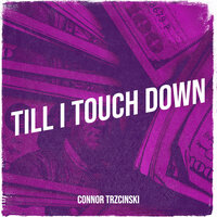 Till I Touch Down - Connor Trzcinski