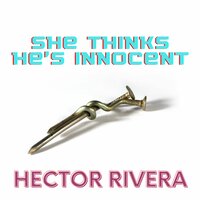 She Thinks He's Bad - Hector Rivera