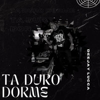 Ta Duro Dorme - Deejay Lucca