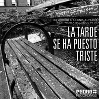 La Tarde Se Ha Puesto Triste - Dr. Kucho! & Adonis Alvarez & Adonis Alvarez, Dr. Kucho! feat. Marta Bolaños