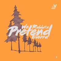 Pretend - We Rabbitz & Everra