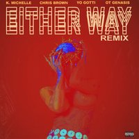 Either Way - K. Michelle & Chris Brown & O.T. Genasis & Yo Gotti