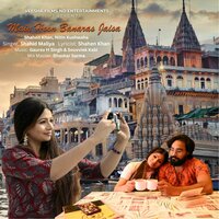 Main Hoon Banaras Jaisa - Shahid Mallya & Shahen Khan