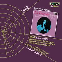 La traviata, Act II: "Che fai?… Nulla!" - Joan Sutherland & Piero De Palma & Carlo Bergonzi & Robert Merrill & Silvio Maionica & Giovanni Foiani & Джузеппе Верди