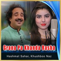 Grana Pa Khanda Rasha - Hashmat Sahar & Khushboo Naz
