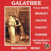 Galathée: Acte II, duettino, finale - Ganymède, c'est toi que j'aime - Albert Vaguet & Jane Morlet & Archainbaud, André Gresse, Jouvin, Albert Vaguet, Jane Morlet & Jouvin & Archainbaud & André Gresse