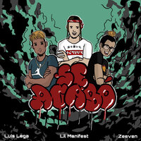Se Acabo - Lil Manifest & Zeeven & Luis Lega