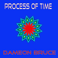 Process Of Time - Dameon Bruce