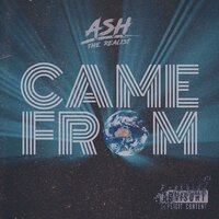 Came From - Ash The Realist & Jdro & Ahoka & L33ze & Tum