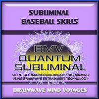 Subliminal Baseball Skills - Silent Ultrasonic Track - Brainwave Mind Voyages